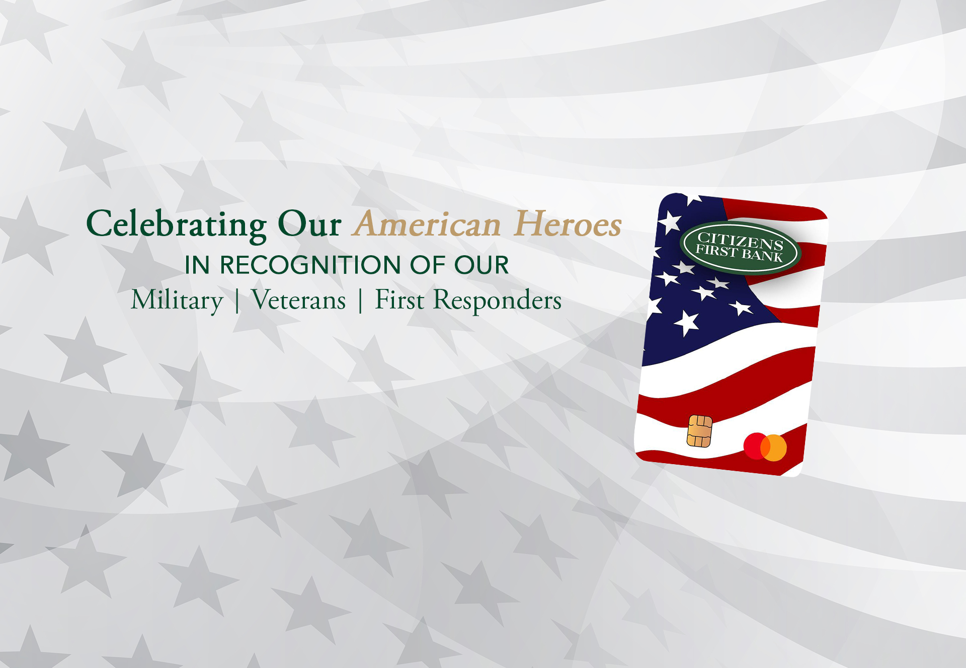 Image of American Heroes branded debit card on grayscale background of American flag with text 'Celebrating Our American Heroes, In recognition of our Military, Veterans, First Responders'